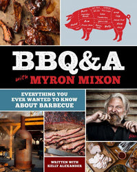 BBQ&A with Myron Mixon | Everything You Ever Wanted To Know About Barbecue (Hardcover)