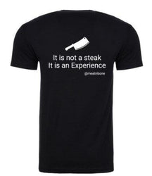 It is not a Steak, it is an Experience | T-Shirt