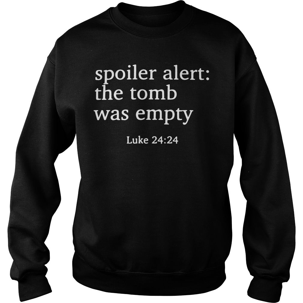 Spoiler Alert The Tomb Was Empty Short Sleeve Shirt Sweatshirt