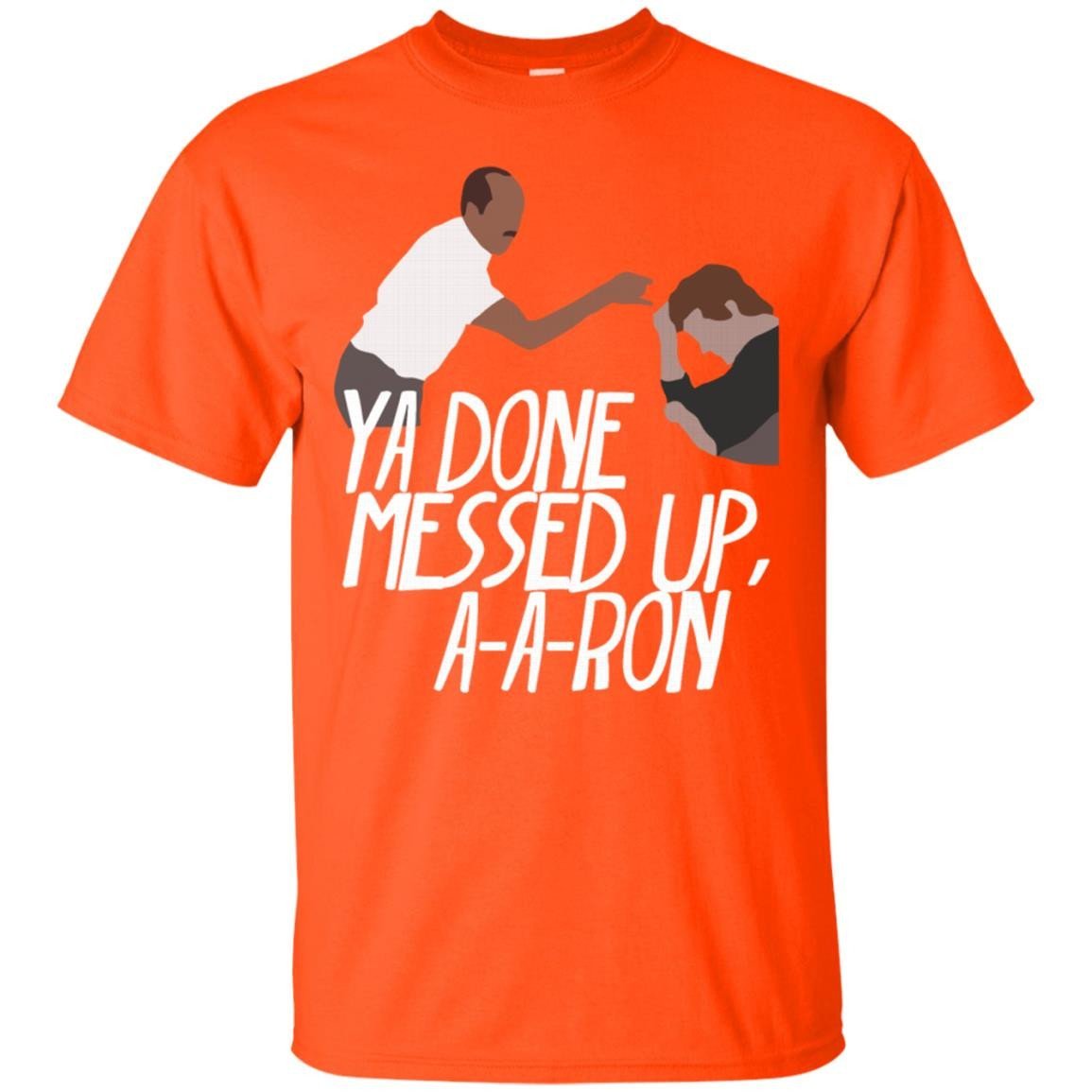 you done messed up aaron shirt