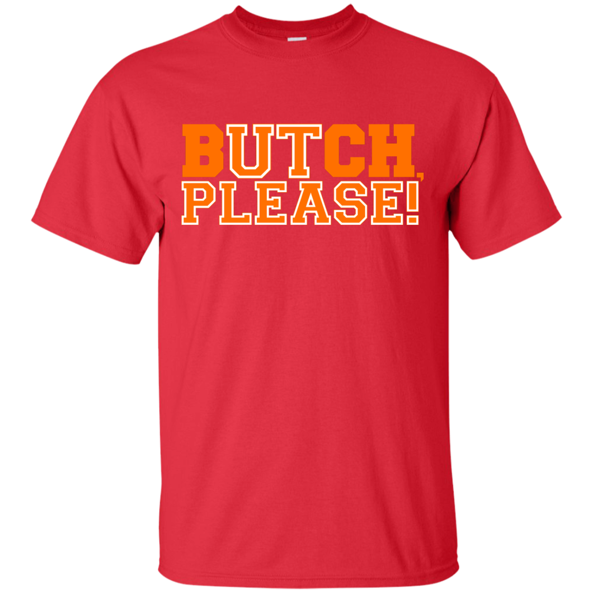 butch please t shirt