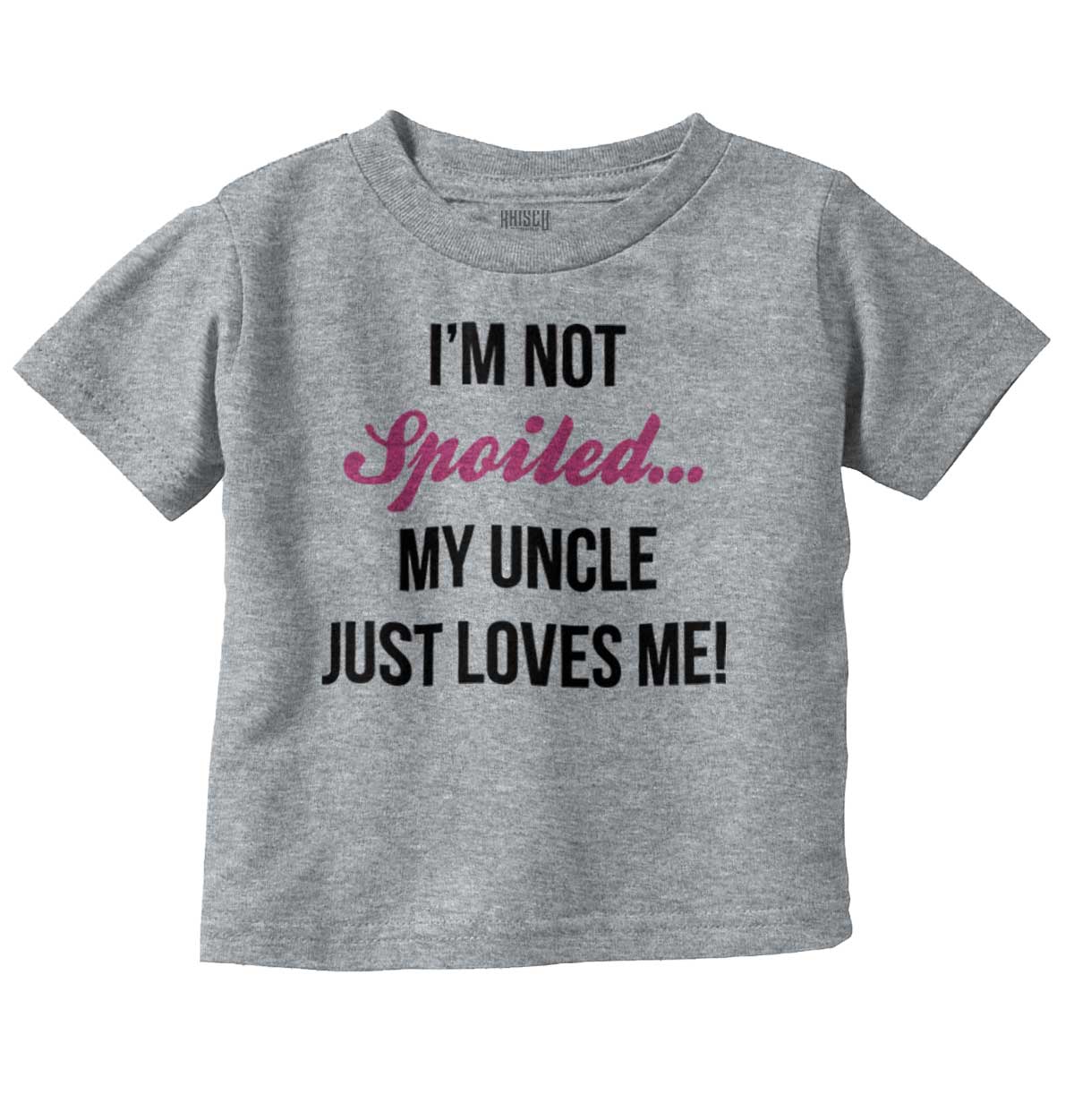 Not Spoiled Uncle Loves Me Infant Toddler T Shirt | Brisco Baby