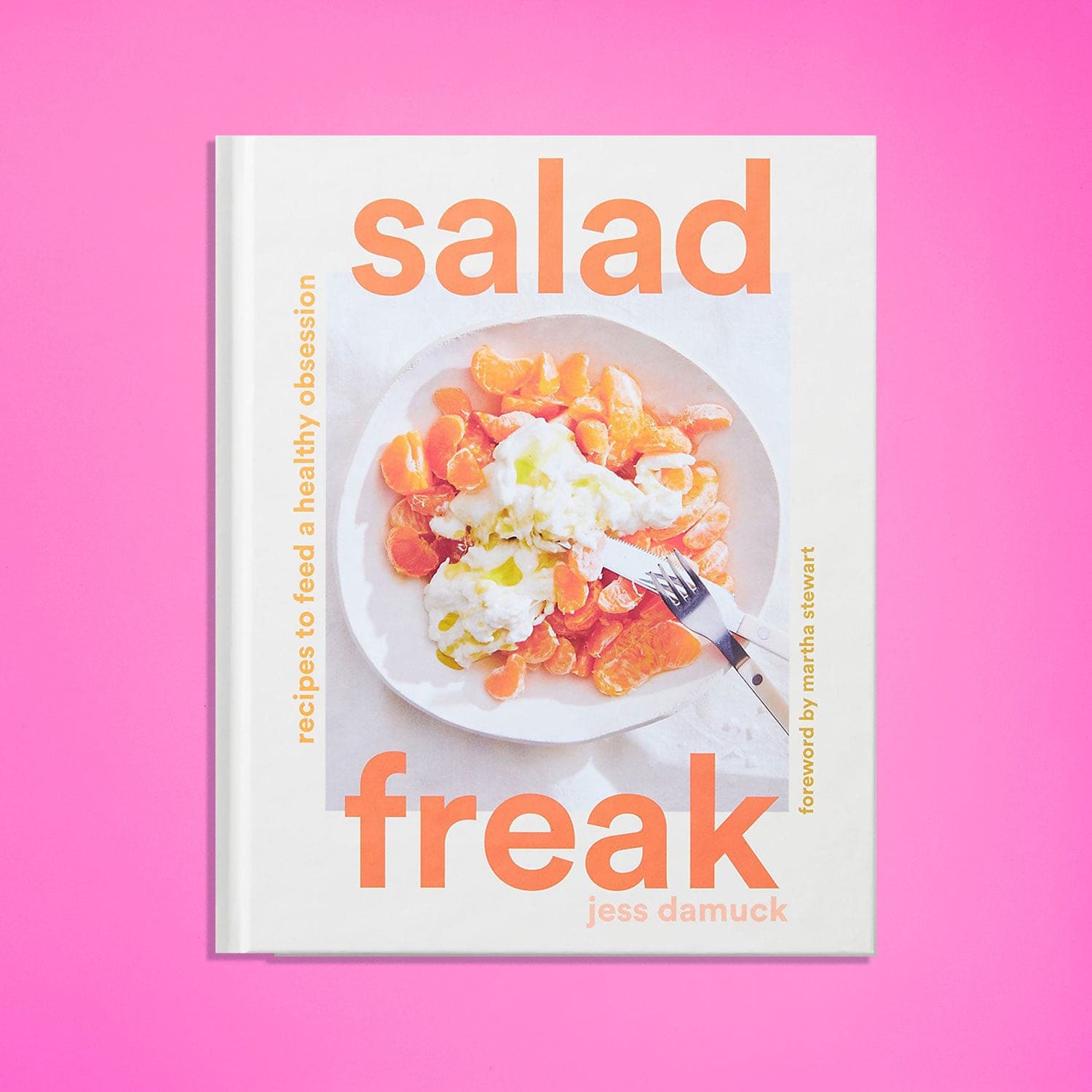 Salad Freak: Recipes to Feed a Healthy Obsession by Jess Damuck