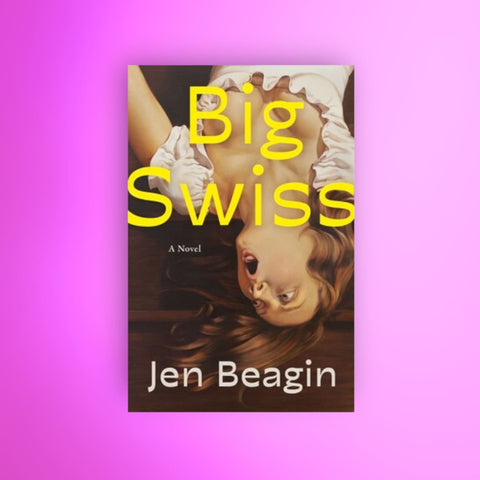 Big Swiss by Jen Beagin Book Cover