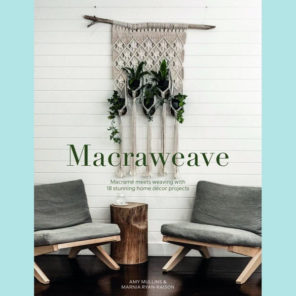 Macraweave Macrame Meets Weaving With 18 Stunning Home Decor Projects Arts And Crafts Supplies Online Australia