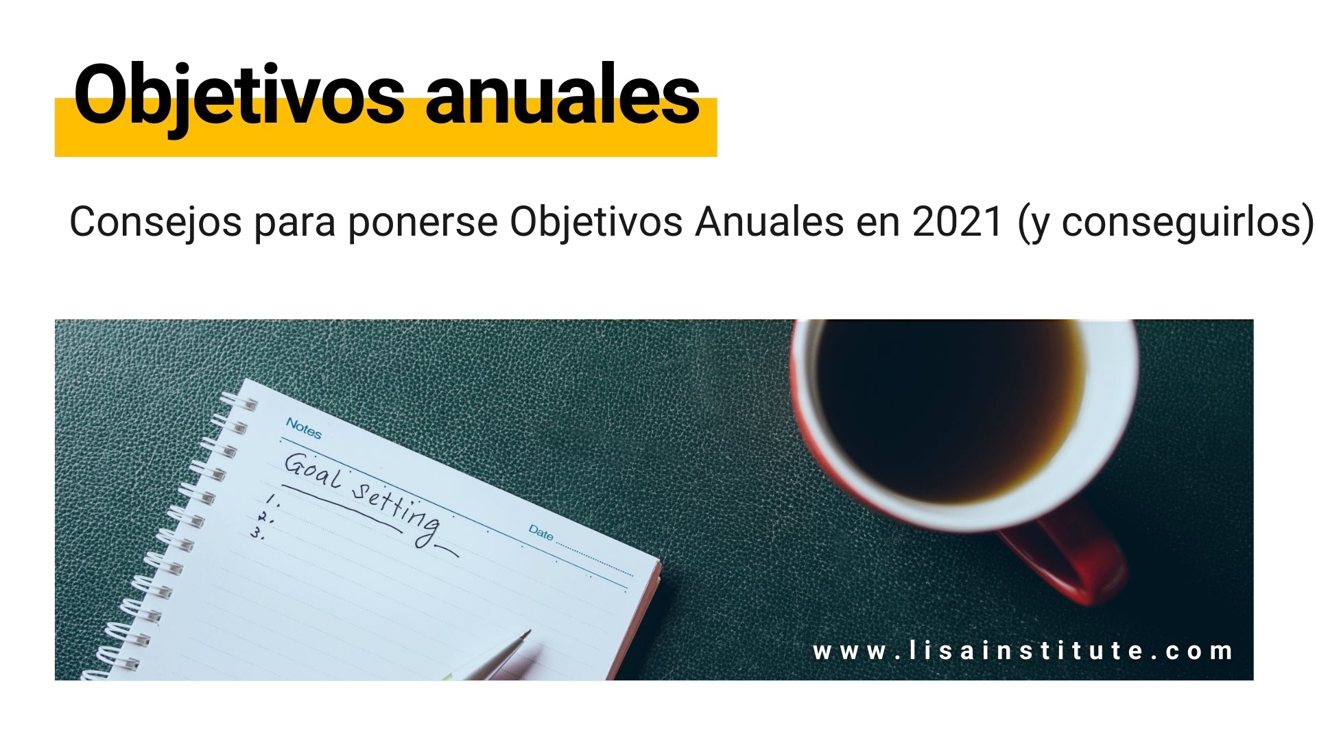 Consejos para ponerse Objetivos Anuales en 2021 (y conseguirlos) - LISA Institute
