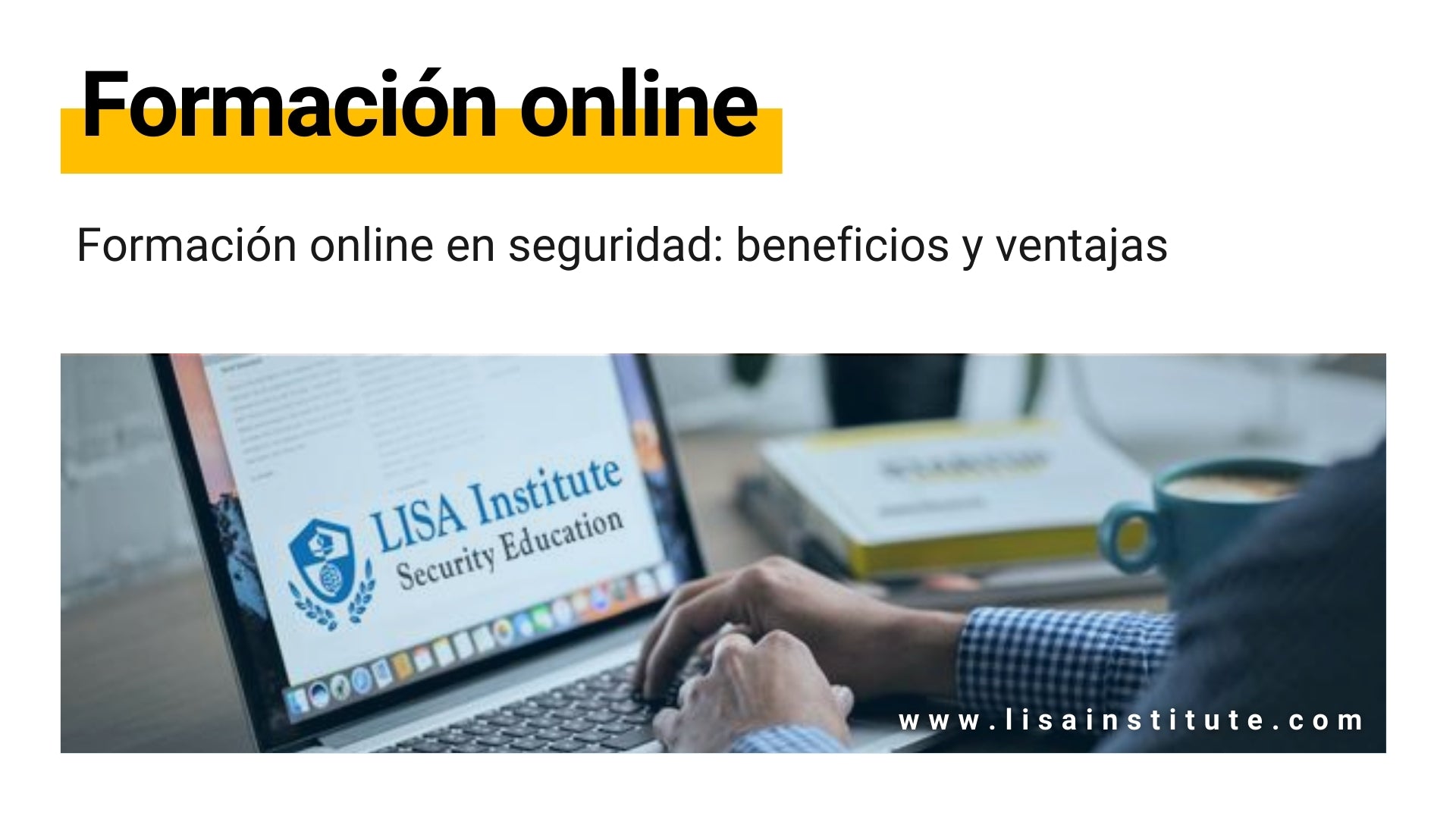 Formación online en seguridad beneficios y ventajas - LISA Institute