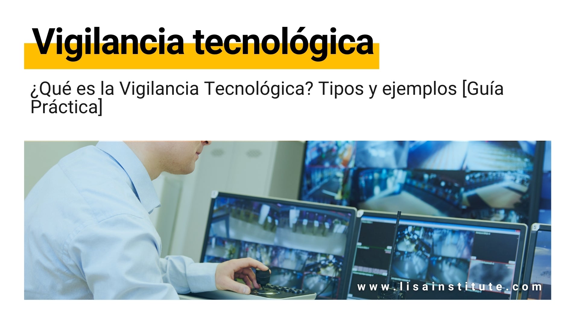 ¿Qué es la Vigilancia Tecnológica Tipos y ejemplos [Guía Práctica] - LISA Institute