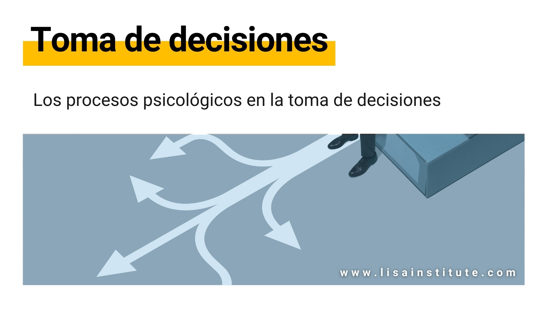 ¿Sabes cómo influyen los procesos psicológicos en la toma de decisiones - LISA Institute