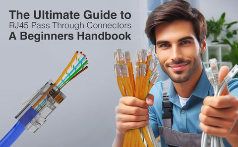 The Ultimate Guide to RJ45 Pass Through Connectors: A Beginners Handbook