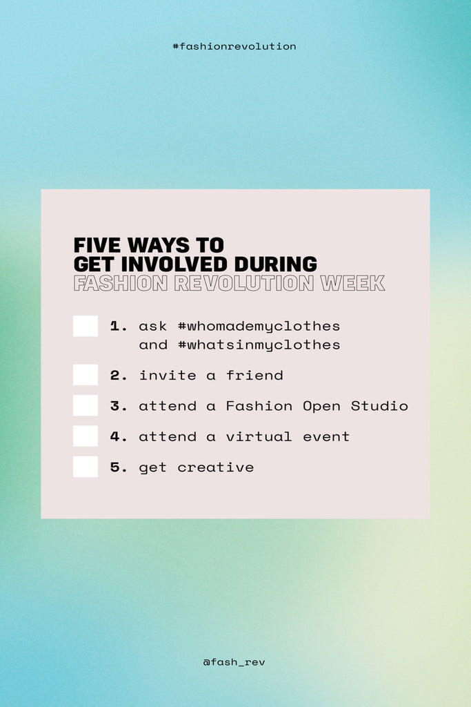 Five Ways To get Involved During Fashion Revolution Week 2021