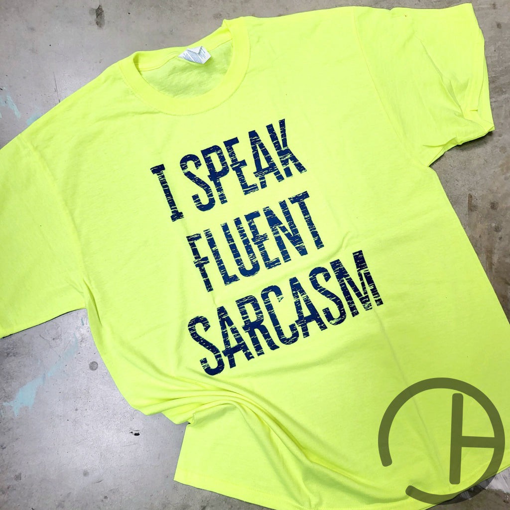 I Speak Fluent Sarcasm Tee