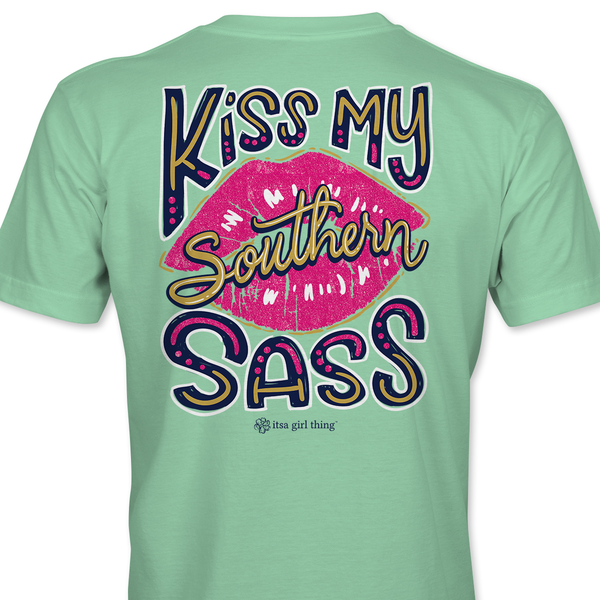 Kiss My Southern Sass Southern T Shirt Itsa Girl Thing