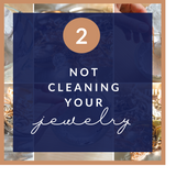 Not cleaning your jewelry