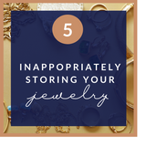 Inappropriately storing your jewelry