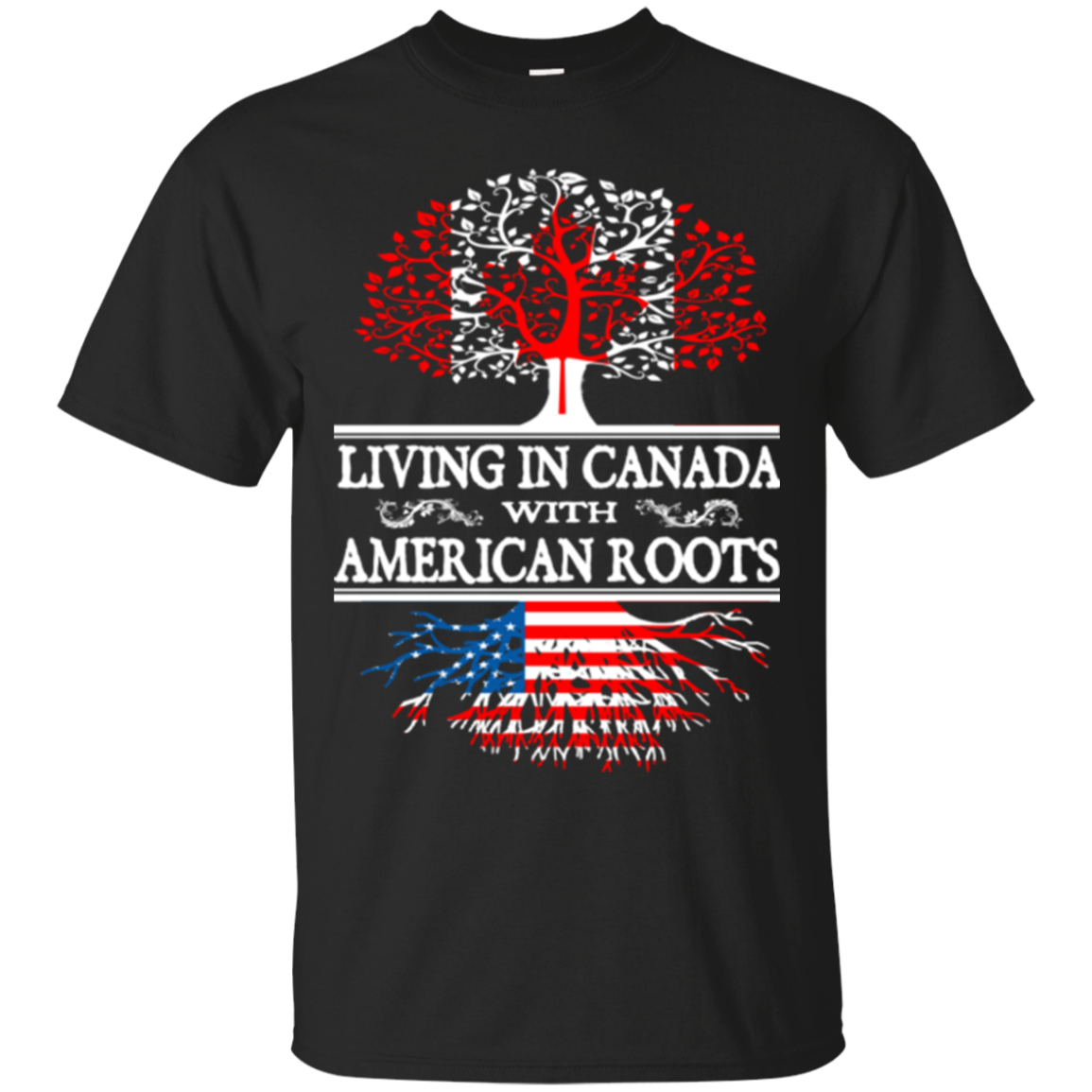 Canada American Roots Shirts Living In Canada With American Roots ...