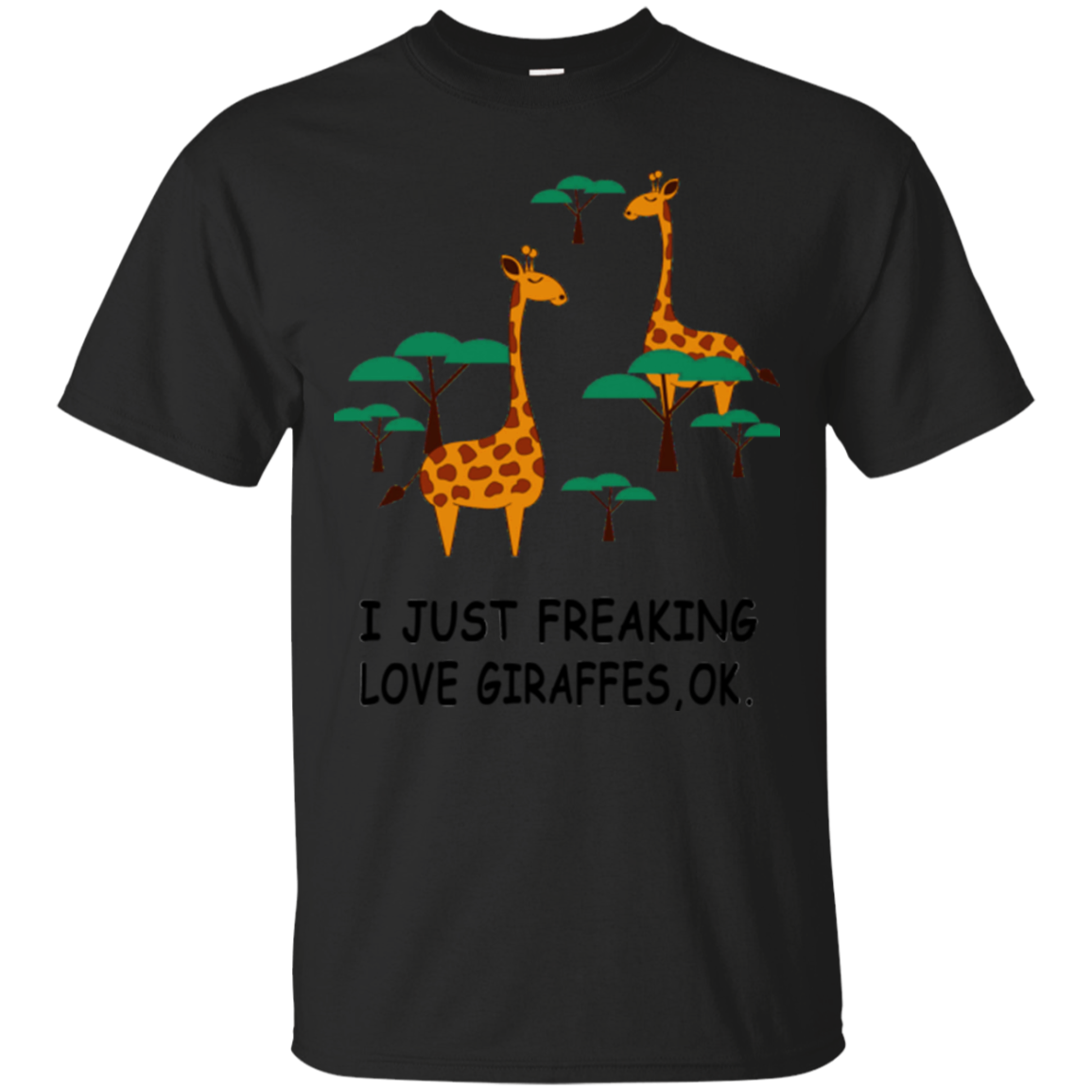 I Just Freaking Love Giraffes Ok Giraffes Shirts Hoodies Sweatshirts ...