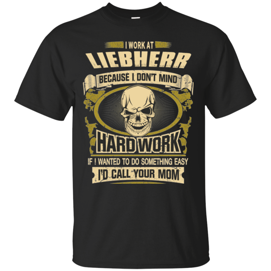 Liebherr Shirts I Don't Mind Hard Work Hoodies Sweatshirts - Teebubbles