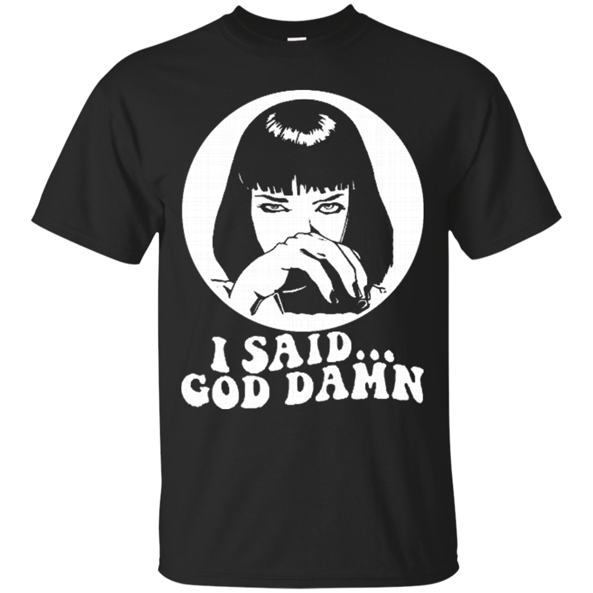 Pulp Fiction Mia Wallace Shirts I Said God Damn T Shirts Hoodies Sweatshirts Teebubbles 