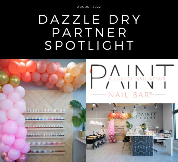 Partner Spotlight: PAINT Nail Bar | Dazzle Dry