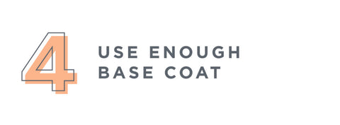 4. Use enough base coat