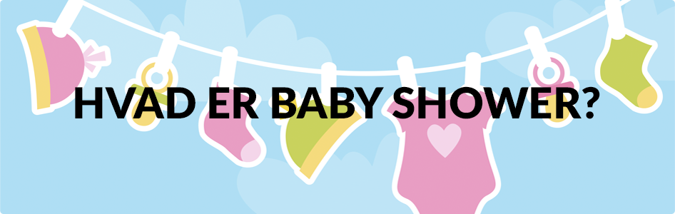 Baby Shower → er baby shower? MEGET lige her!