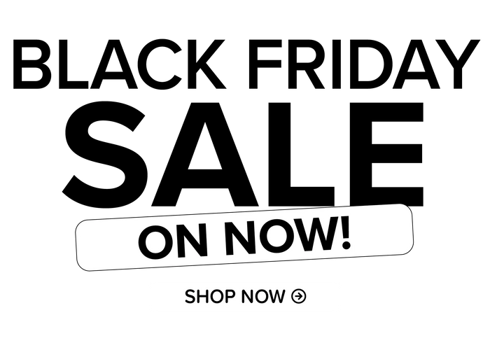 Black Friday Sale On Now! Shop Now