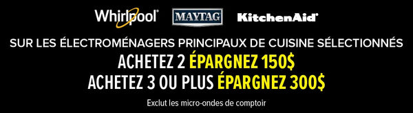 Whirlpool Maytag kitchen appliances. Buy 2 Save $150 buy 3 Save $300. Excludes countertop microwaves.