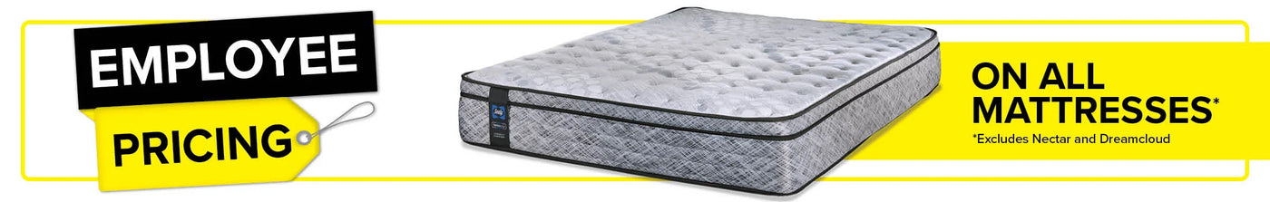 Employee Pricing on all Mattresses. Excludes Tempur-Pedic, Nectar, Dreamcloud.