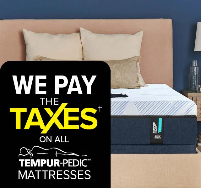 Save the tax on all tempurpedic mattresses.