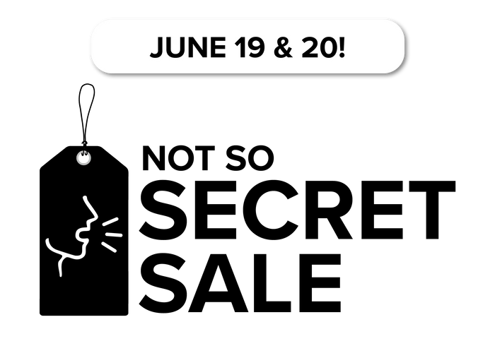 Not So Secret Sale on June 19 & 20.