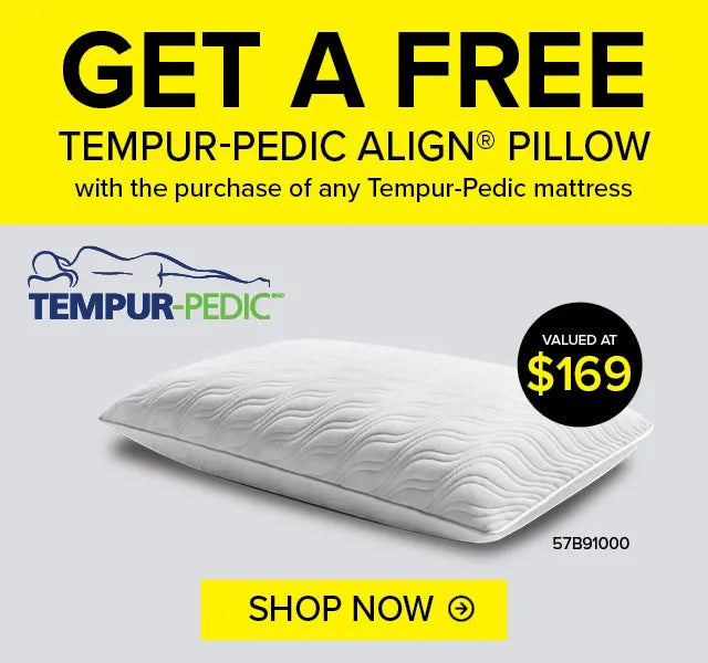 GET A FREE TEMPUR-PEDIC ALIGN® PILLOW with the purchase of any Tempur-Pedic mattress TEMPUR-PEDIC SHOP NOW. VALUED AT $169.