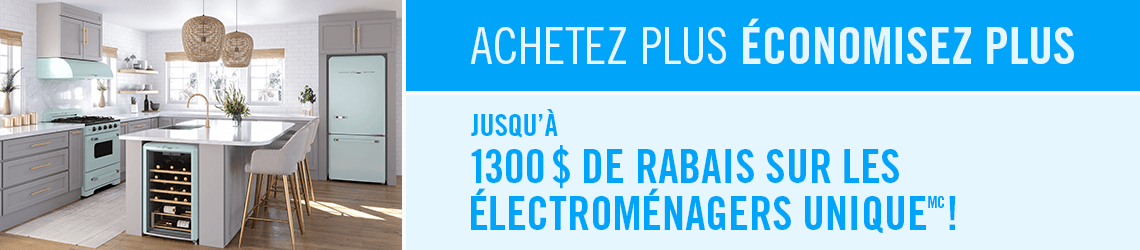 =Achetez plus Économisez plus | Jusqu’à 1300 $ de rabais sur les électroménagers Unique! | 28 - 31 octobre 2022