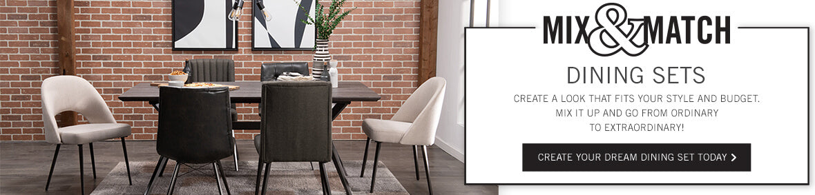 Mix and Match Dining. Create your dream dining set today.