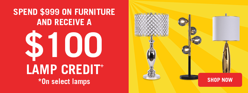 Spend $999 on furniture and receive a $100 lamp credit on select lamps