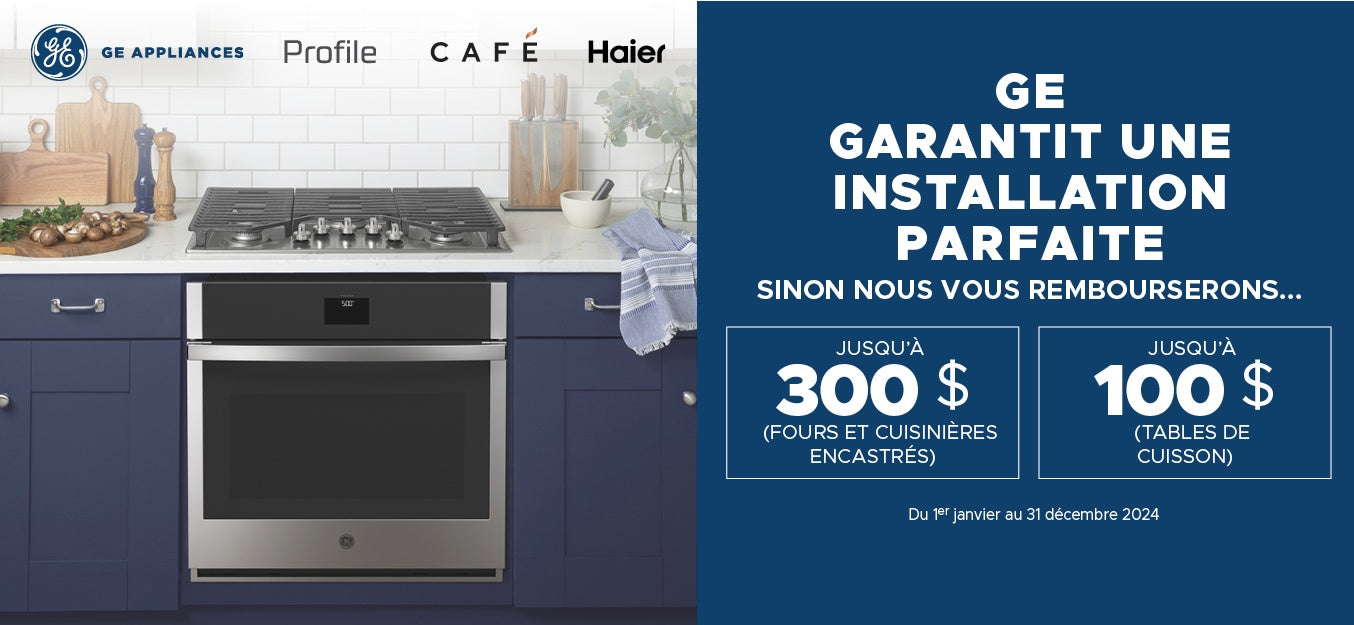 GE garantit qu’un nouveau four encastré, qu’une nouvelle table de cuisson ou qu’une nouvelle cuisinière encastrée Café, Profile, GE ou Haier pourra être installé dans l’espace existant d’un client, sinon GE lui remboursera jusqu’à concurrence de 300 $ pour la modification des armoires*.