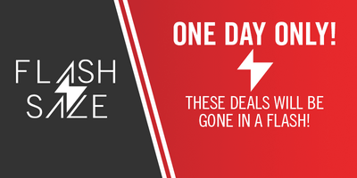 FLASH SALE. TODAY ONLY! THESE DEALS WILL BE GONE IN A FLASH.