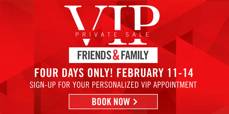 VIP PRIAVTE SALE: Friends & Family - BOOK NOW