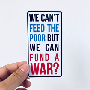 we can't feed the poor vinyl sticker