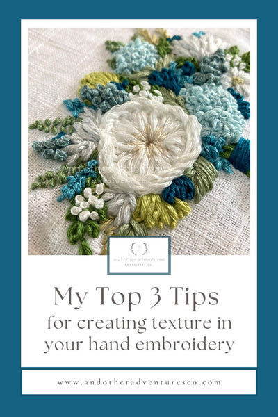 My Top 3 tips for creating texture in your hand embroidery - blog post by And Other Adventures Embroidery Co