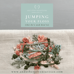 Jumping your floss: The Do's and Don'ts by And Other Adventures Embroidery Co