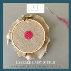 Layered Daisy Stitch Tutorial by And Other Adventures Embroidery Co