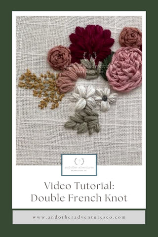 Video Tutorial: Double French Knot by And Other Adventures Embroidery Co