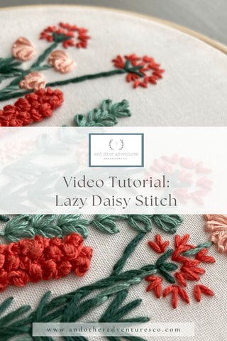 Video Tutorial - Lazy Daisy Stitch Embroidery by And Other Adventures Embroidery Co