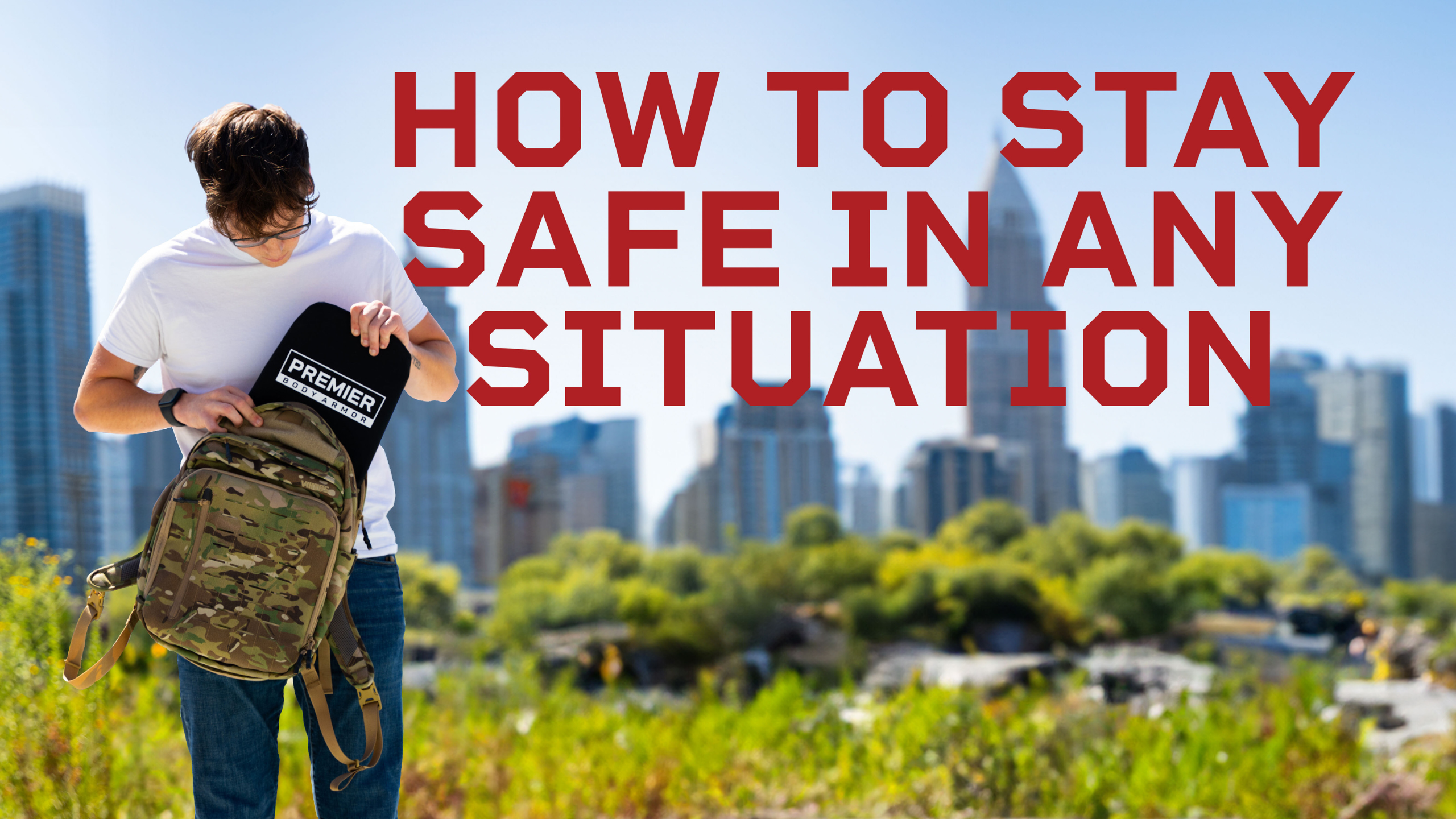 man with bookbag and body armor insert with title "how to stay safe in any situation"