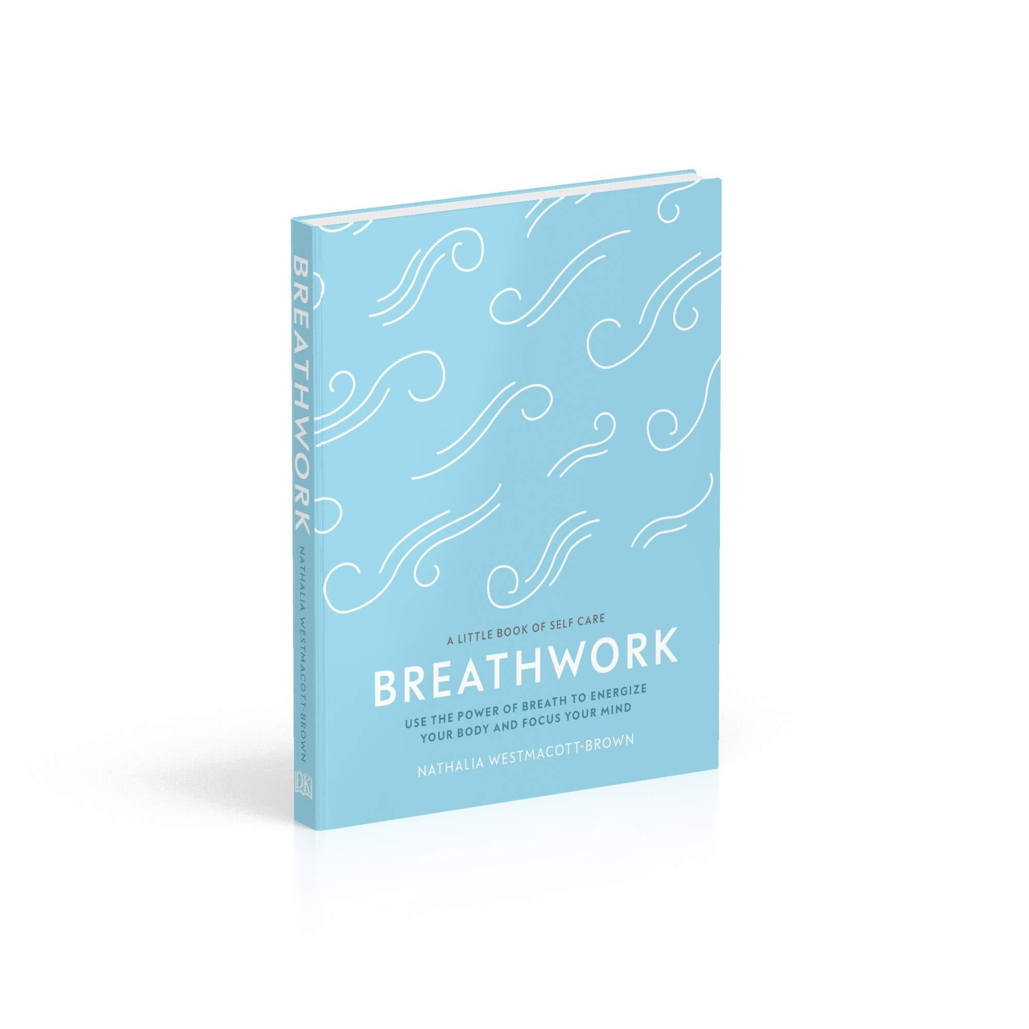 Breathwork: Use The Power Of Breath To Energise Your Body And Focus Yo