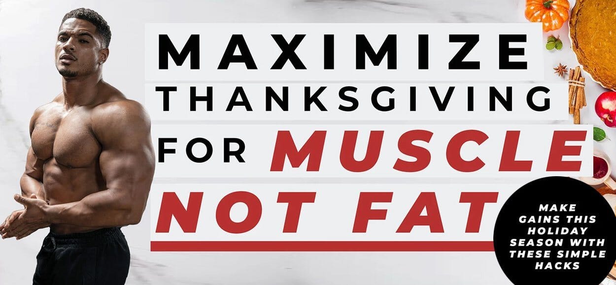 How To Maximize Thanksgiving for Muscle and NOT Fat Gain