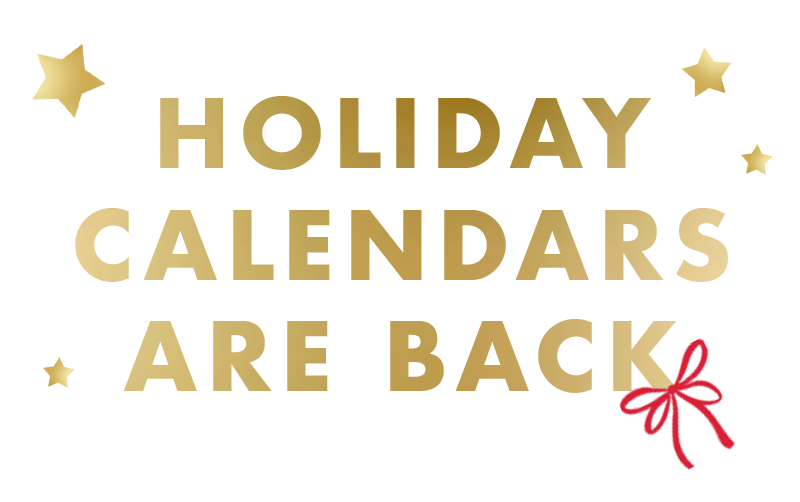 holiday calendars are back