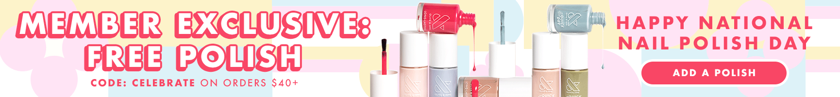 free polish extended code: celebrate- members get more days to shop - shop now