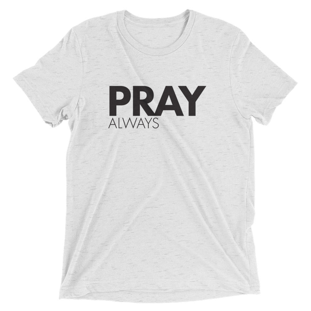 Pray Always Unisex Tee – Faith Shirts